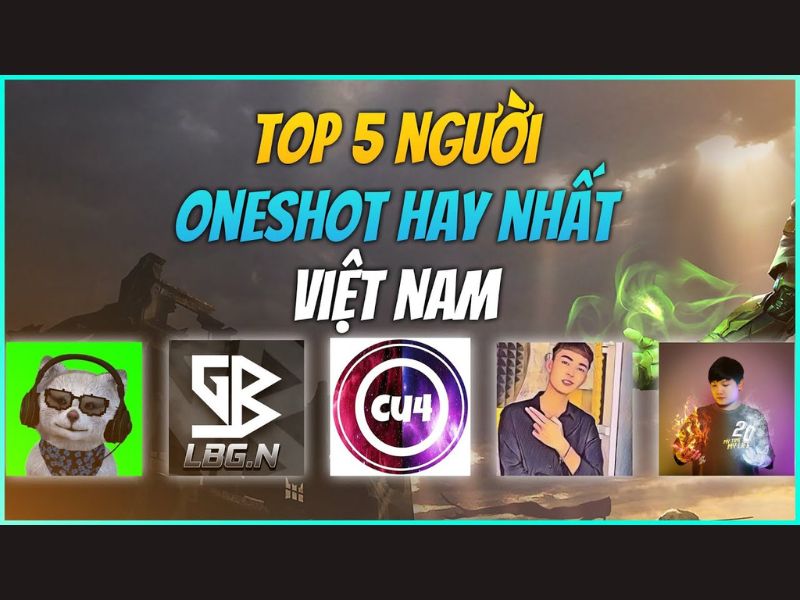 Top 5 người chơi One Shot hay nhất tại Việt Nam 