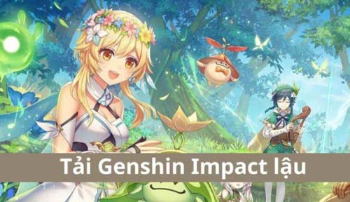 Hướng dẫn tải Genshin Impact lậu chi tiết cho mọi anh em game thủ
